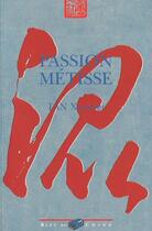 Couverture du livre « Passion Metisse » de Xiuei-Mei Tan aux éditions Bleu De Chine
