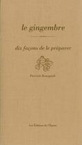 Couverture du livre « Le gingembre, dix façons de le préparer » de Pierrick Bourgault aux éditions Epure