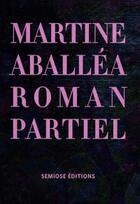 Couverture du livre « Martine Aballé, roman partiel » de  aux éditions Semiose