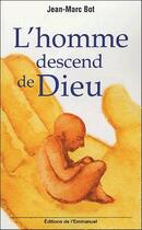 Couverture du livre « L'homme descend de Dieu » de Jean-Marc Bot aux éditions Emmanuel