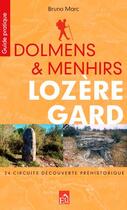 Couverture du livre « Dolmens & menhirs, Llozère Gard ; 24 circuits découverte préhistorique » de Bruno Marc aux éditions Du Mont