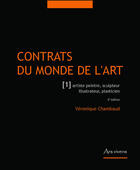 Couverture du livre « Contrats du monde de l'art t.1 ; artiste peintre, sculpteur, illustrateur, plasticien (édition 2013) » de Veronique Chambaud aux éditions Ars Vivens