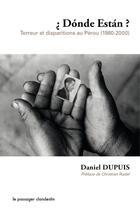 Couverture du livre « Dónde están ; terreur et disparitions au Pérou (1980-2000) » de Daniel Dupuis aux éditions Le Passager Clandestin