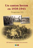 Couverture du livre « Un canton breton en 1939-1945. 200 habitants évoquent leurs souvenirs. » de Jérôme Lucas aux éditions Editions Recits