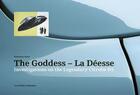 Couverture du livre « The goddess la deesse investigations on the legendary citroen ds » de Sumi Christian aux éditions Lars Muller