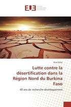 Couverture du livre « Lutte contre la desertification dans la Region Nord du Burkina Faso : 40 ans de recherche-developpement » de René Billaz aux éditions Editions Universitaires Europeennes