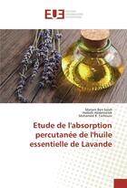 Couverture du livre « Etude de labsorption percutanee de lhuile essentielle de lavande » de Ben Salah Myriam aux éditions Editions Universitaires Europeennes