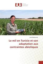 Couverture du livre « Le mil en tunisie et son adaptation aux contraintes abiotiques » de Radhouane Leila aux éditions Editions Universitaires Europeennes