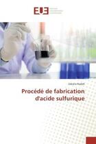 Couverture du livre « Procede de fabrication d'acide sulfurique » de Nadah Zakaria aux éditions Editions Universitaires Europeennes