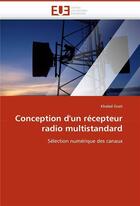 Couverture du livre « Conception d'un recepteur radio multistandard » de Grati Khaled aux éditions Editions Universitaires Europeennes