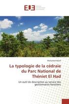 Couverture du livre « La typologie de la cedraie du parc national de theniet el had - un outil de description au service d » de Mairif Mohamed aux éditions Editions Universitaires Europeennes