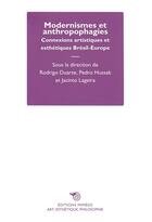 Couverture du livre « Modernismes et anthropophagies ; connexions artistiques et esthétiques Brésil-Europe » de  aux éditions Mimesis