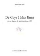 Couverture du livre « De Goya à Max Ernst ; livres illustrés de la bibliothèque R.M. » de Antoine Coron aux éditions Pagine D'arte