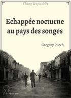 Couverture du livre « Échappée nocturne au pays des songes » de Gregory Puech aux éditions Matiere Noire