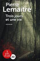 Couverture du livre « Trois jours et une vie » de Pierre Lemaitre aux éditions A Vue D'oeil