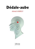 Couverture du livre « Dédale-aube » de Ahmed Andely aux éditions Verone