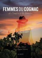 Couverture du livre « Femmes du Cognac : de l'ombre à la lumière » de Monique Fillioux et Annie Ragnaud aux éditions Geste