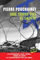 Couverture du livre « Une terre pas si sainte » de Pierre Pouchairet aux éditions Jigal