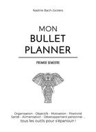 Couverture du livre « Mon bullet planner - premier semestre » de Nadine Bach Jockers aux éditions Nadine Bach-jockers