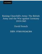 Couverture du livre « Raising Churchill's Army: The British Army and the War against Germany » de French David aux éditions Oup Oxford