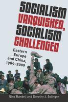 Couverture du livre « Socialism vanquished, socialism challenged: eastern europe and china, » de Nina Bandelj aux éditions Editions Racine