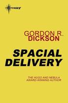 Couverture du livre « Spacial Delivery » de Gordon R. Dickson aux éditions Orion Digital