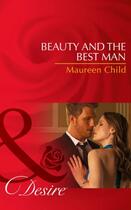 Couverture du livre « Beauty and the Best Man (Mills & Boon Short Stories) (Dynasties: The L » de Maureen Child aux éditions Mills & Boon Series