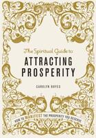 Couverture du livre « The Spiritual Guide to Attracting Prosperity » de Carolyn Boyes aux éditions Octopus Digital