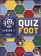 Couverture du livre « Ligue 1 ; quiz foot » de  aux éditions Hachette Jeunesse