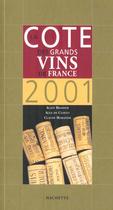 Couverture du livre « La Cote Des Grands Vins De France 2001 » de A Bradfer et A De Clouet aux éditions Hachette Pratique