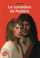 Couverture du livre « Le comédien de Molière » de Annie Jay aux éditions Le Livre De Poche Jeunesse
