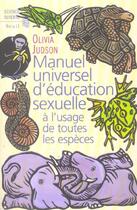 Couverture du livre « Manuel universel d'education sexuelle. a l'usage de toutes les especes, selon madame le dr tatiana » de Olivia Judson aux éditions Seuil