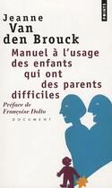Couverture du livre « Manuel à l'usage des enfants qui ont des parents difficiles » de Van Den Brouk Jeanne aux éditions Points