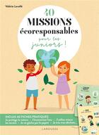 Couverture du livre « 40 missions écoresponsables pour les juniors ! » de Valerie Lavalle aux éditions Larousse