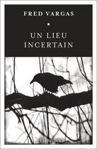 Couverture du livre « Un lieu incertain » de Fred Vargas aux éditions Flammarion