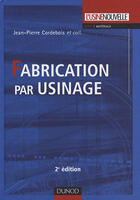 Couverture du livre « Fabrication par usinage (2e édition) » de Jean-Pierre Cordebois aux éditions Dunod