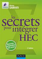 Couverture du livre « Les secrets pour intégrer hec ; méthodes pour prépas commerciales (2e édition) » de Olivier Sarfati aux éditions Dunod