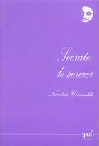Couverture du livre « Socrate, le sorcier » de Nicolas Grimaldi aux éditions Puf
