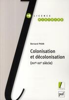 Couverture du livre « Colonisation et décolonisation XVI-XX siècles » de Bernard Phan aux éditions Puf