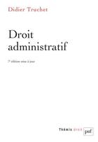 Couverture du livre « Droit administratif (7e édition) » de Didier Truchet aux éditions Puf