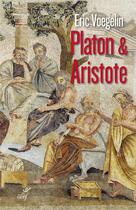 Couverture du livre « Platon et Aristote » de Eric Voegelin aux éditions Cerf