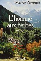 Couverture du livre « L'Homme aux herbes » de Maurice Zermatten aux éditions Denoel