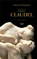 Couverture du livre « Camille Claudel » de Colette Fellous aux éditions Fayard