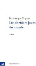 Couverture du livre « Les derniers jours du monde - NE » de Dominique Noguez aux éditions Robert Laffont
