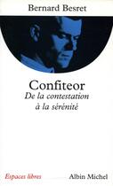 Couverture du livre « Confiteor : de la contestation à la sérénité » de Bernard Besret aux éditions Albin Michel