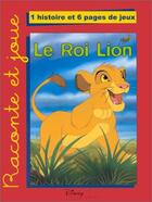 Couverture du livre « Le Roi Lion ; raconte et joue » de Disney aux éditions Disney Hachette