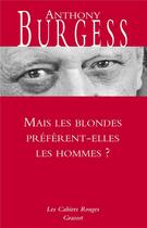 Couverture du livre « Mais les blondes préfèrent-elles les hommes ? » de Anthony Burgess aux éditions Grasset Et Fasquelle