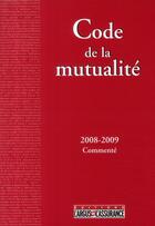 Couverture du livre « Code de la mutualité 2008/2009 (3e édition) » de G.Briens/L.Chrebor aux éditions L'argus De L'assurance