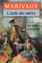 Couverture du livre « L ecole des meres + la mere confidente » de Pierre De Marivaux aux éditions Le Livre De Poche