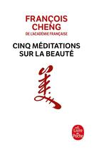 Couverture du livre « Cinq méditations sur la beauté » de Francois Cheng aux éditions Lgf